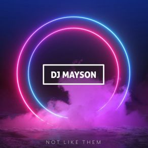 Download track Not Like Them DJ Mayson