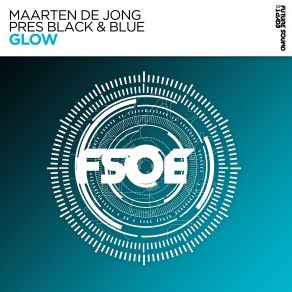 Download track Glow (Original Mix) Maarten De Jong, The Black, Blue
