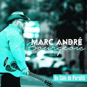 Download track Je Part A L'autre Bout Du Monde Marc-André Bourgeois