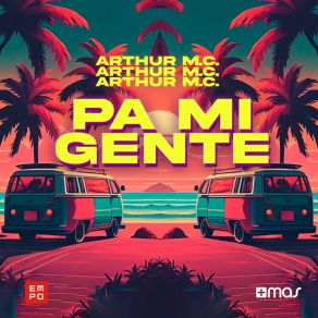 Download track Pa Mi Gente Arthur M. C