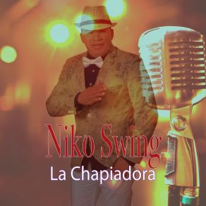 Download track La Chapiadora Niko Swing