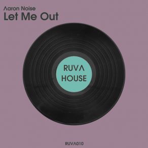 Download track Let Me Out (Extended Mix) Aaron Noise