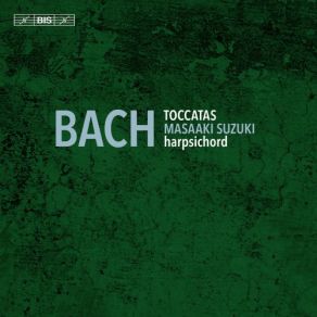 Download track Toccata In F-Sharp Minor, BWV 910 Presto E Staccato Masaaki Suzuki