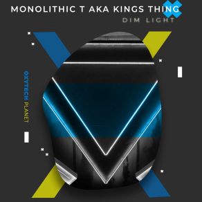 Download track Dim Light Monolithic T Aka KINGS THING