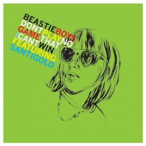 Download track Don'T Play No Game That I Can'T Win (Edit) Beastie Boys, Santigold