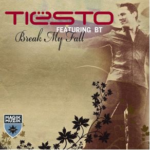 Download track Break My Fall (Airbase Remix) DJ Tiësto, BT