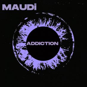 Download track Addiction (Extended) Maudi