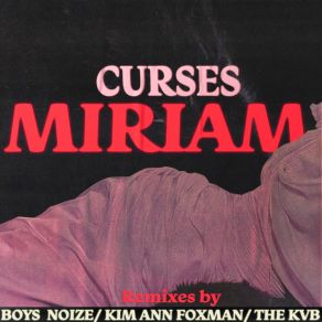 Download track Miriam (Kim Ann Foxman Remix) Curses!Kim Ann Foxman