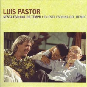 Download track Nesta Esquina Do Tempo Luis Pastor, Pasión Vega, José Saramago