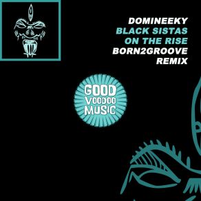 Download track Black Sistas On The Rise (Born2Groove Remix) DomineekyBorn2Groove