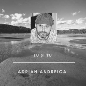 Download track Eu Și Tu Adrian Andreica