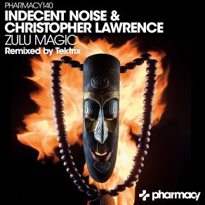 Download track Zulu Magic (Tektrix Remix) Indecent Noise, Christopher Lawrence