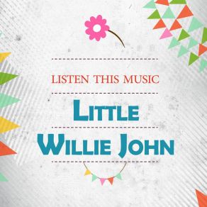 Download track I Like To See My Baby Little Willie John