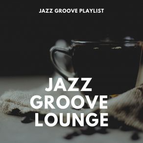 Download track Groove Jazz Lounge Jazz Groove Lounge