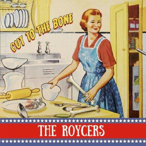 Download track Cut To The Bone The Roycers