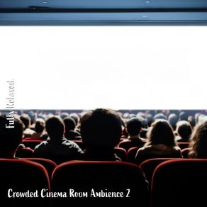 Download track Crowded Cinema Room Ambience, Pt. 13 Steve Brassel