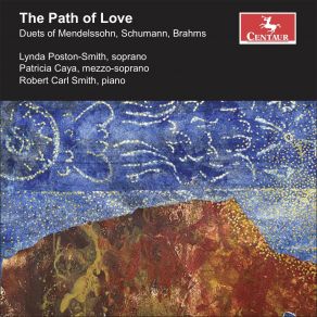 Download track 3 Zweistimmige Lieder, Op. 43 No. 1, Wenn Ich Ein Vöglein Wär Patricia Caya, Lynda Poston-Smith, Robert Carl Smith