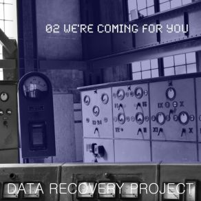 Download track We're Coming For You (Lane Young Remix) Data Recovery Project