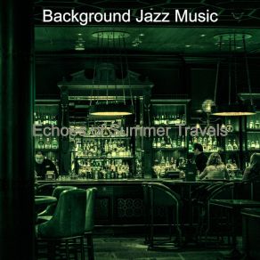 Download track Vibrant Ambiance For Summer Travels Background Jazz Music