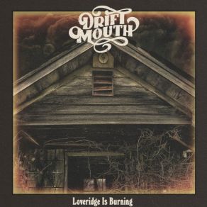 Download track Loveridge Is Burning Drift Mouth