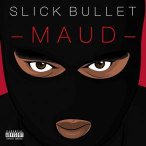 Download track Maud Slick Bullet