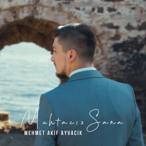 Download track Muhtacız Sana Mehmet Akif Ayvacık