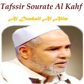 Download track Tafssir Sourate Al Kahf, Pt. 1 (Quran) Al Doukali Al Alim