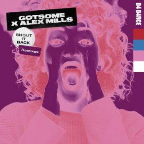 Download track Shout It Back (Pablo Bravas Remix) Alex Mills, GotSome