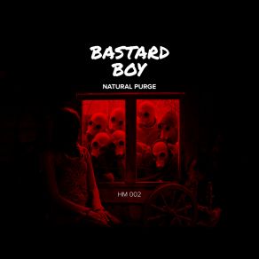 Download track Natural Purge Bastard Boy