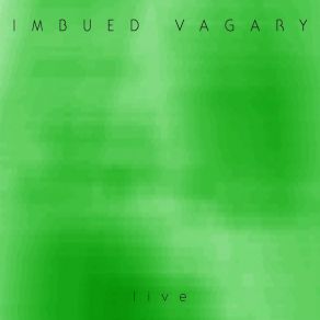 Download track Cyclical (Live) Imbued Vagary