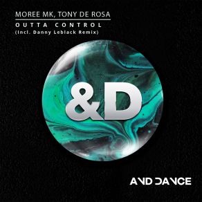 Download track Outta Control (Remix; Danny Leblack Remix) Tony De RosaDanny Leblack