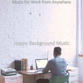 Download track Subdued Moods For Work From Anywhere Happy Background Music