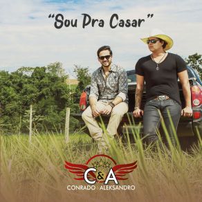 Download track Eu Sou Pra Casar (Ao Vivo) Conrado & Aleksandro