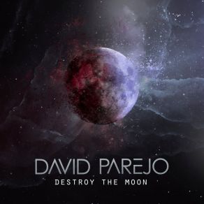 Download track Destroy The Moon DAVID PAREJO