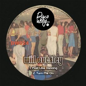 Download track Feel Like Dancing (Original Mix) Will Buckley