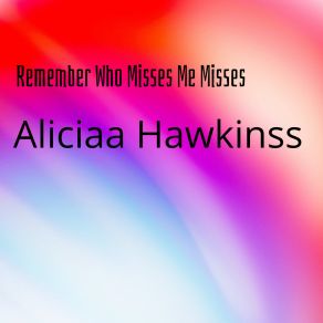 Download track Remember People Who Do Not Remember Me Aliciaa Hawkinss