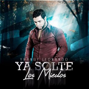 Download track Ya Solté Los Miedos Yhandy Leonardo