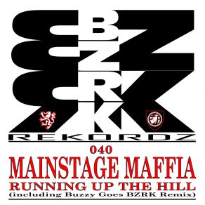 Download track Running Up The Hill (Buzzy Goes BZRK Remix) Mainstage Maffia