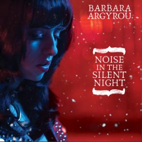 Download track Noise On The Silent Night ΑΡΓΥΡΟΥ ΒΑΡΒΑΡΑ