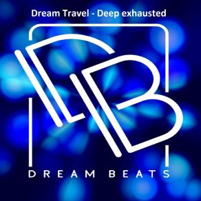 Download track Deep Exhausted Dream Travel