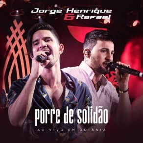 Download track Porre De Solidão (Ao Vivo) Jorge Henrique E RafaelGeorge Henrique E Rodrigo