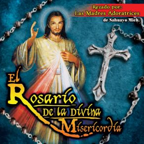 Download track Rosario De La Divina Misericordia Las Madres AdoratricesLas Madres Adoratrices De Sahuayo Mich. X