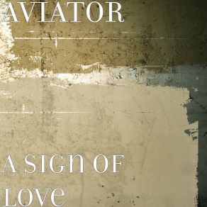 Download track A Sign Of Love (Radio Edit) Aviator