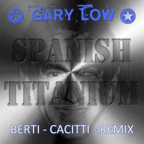 Download track Spanish Titanium (Berti Cacitti Remix) Gary Low