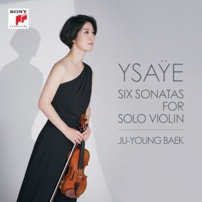 Download track Sonata For Solo Violin In G Minor, Op. 27, No. 1: IV. Finale Con Brio (Allegro Fermo) Ju-Young Baek