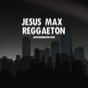 Download track Amor 2016 Jesus Max Reggaeton