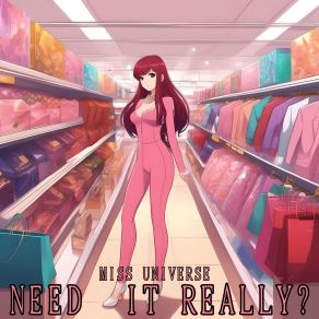 Download track Need It Really? Miss Universe