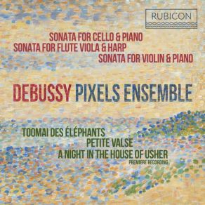 Download track Sonata For Cello & Piano, L. 135: III. Final. Animé, Leger Et Nerveux Pixels EnsembleNerveux