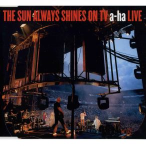 Download track The Sun Always Shines On TV (Live) (Single Edit) A-Ha