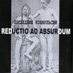 Download track Gryaznyi Ubludok (Dirty Bustard) Reductio Ad Absurdum